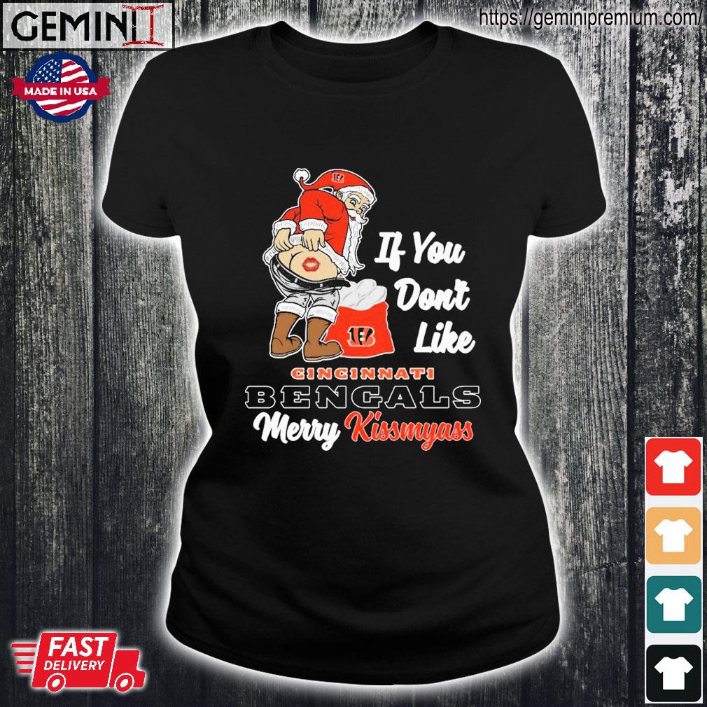 If You Don't Like Cincinnati Bengals Merry Kissmyass Santa