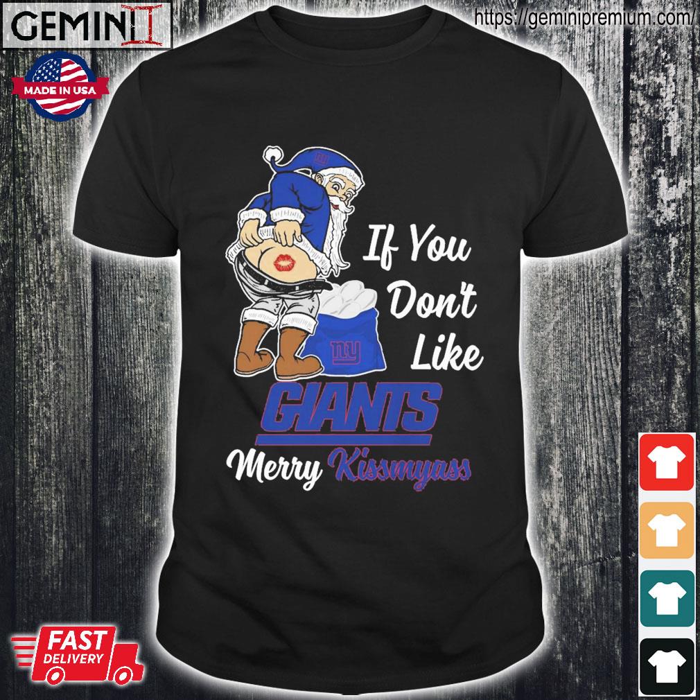 Santa if you don't like NY Giants merry kissmyass shirt, hoodie, sweater  and v-neck t-shirt