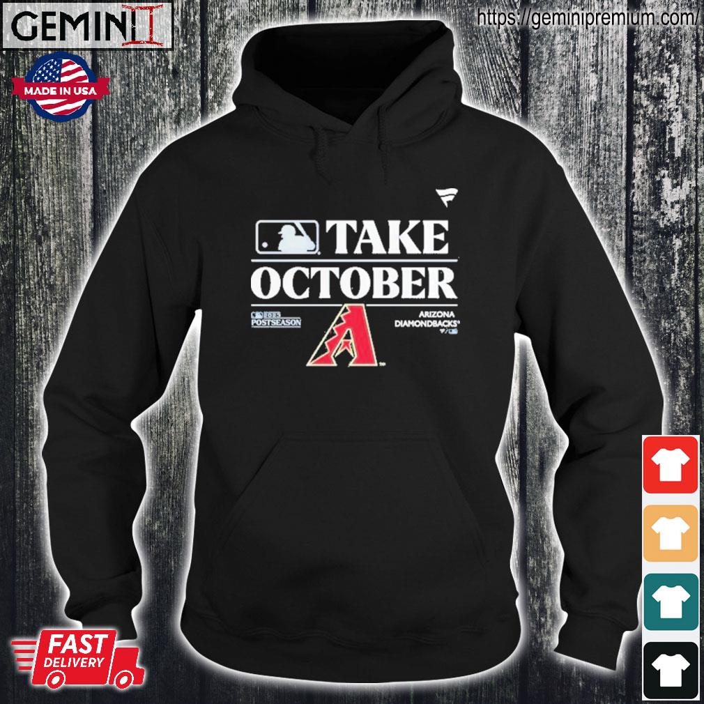 Arizona Diamondbacks Take October 2023 Postseason T-Shirt, hoodie, sweater,  long sleeve and tank top