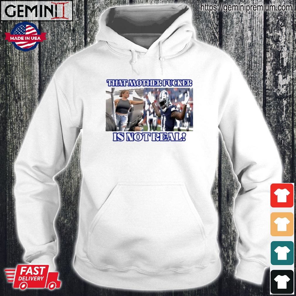 Dallas Cowboys Fan That Motherfucker Is Not Real T-Shirt