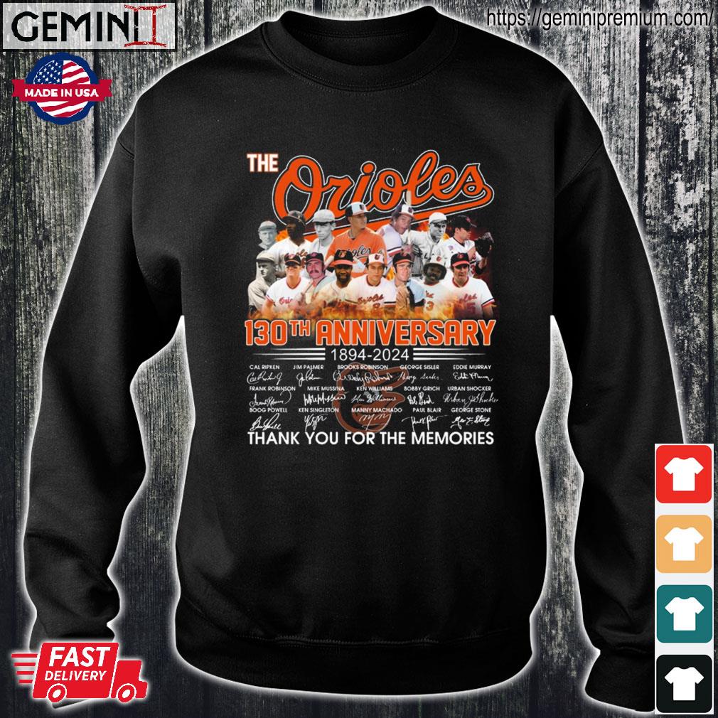 The baltimore orioles 130th Anniversary 1894 2024 Thank You For The  Memories Shirt, hoodie, sweater, long sleeve and tank top