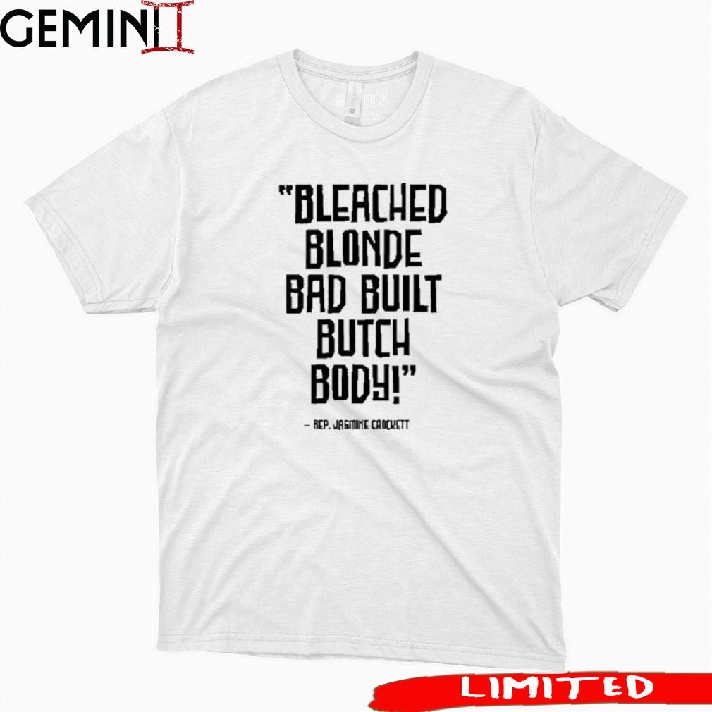 Official Rep. Jasmine Crockett Bleach Blonde Bad Built Butch Body T ...