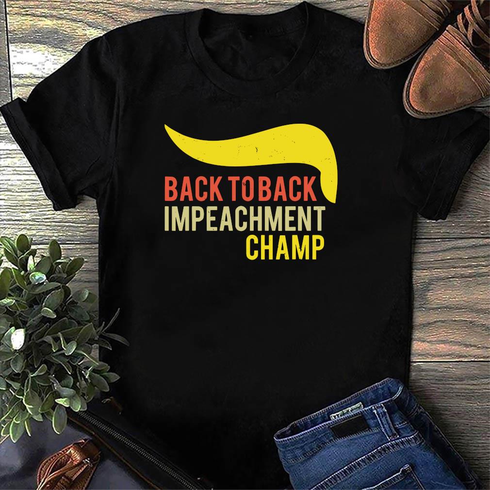 Official Donald Trump Back To Back Impeachment Champ Shirt Usa Trending Store